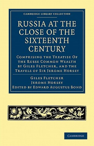 Carte Russia at the Close of the Sixteenth Century Giles FletcherJerome HorseyEdward Augustus Bond