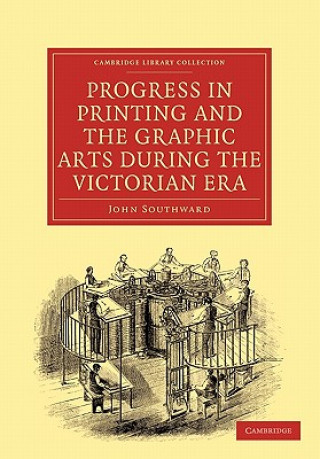 Carte Progress in Printing and the Graphic Arts During the Victorian Era John Southward