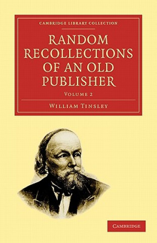 Kniha Random Recollections of an Old Publisher William Tinsley