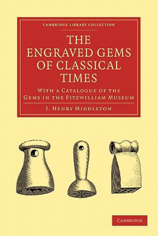 Kniha Engraved Gems of Classical Times J. Henry Middleton