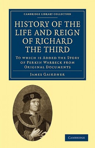 Buch History of the Life and Reign of Richard the Third James Gairdner