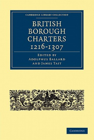 Kniha British Borough Charters 1216-1307 Adolphus BallardJames Tait
