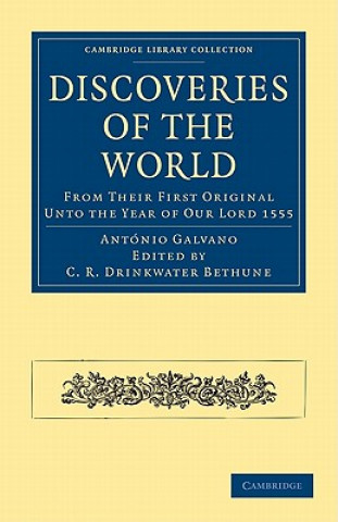 Könyv Discoveries of the World António GalvanoRichard HaykluytC. R. Drinkwater Bethune