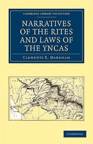 Kniha Narratives of the Rites and Laws of the Yncas Clements R. Markham