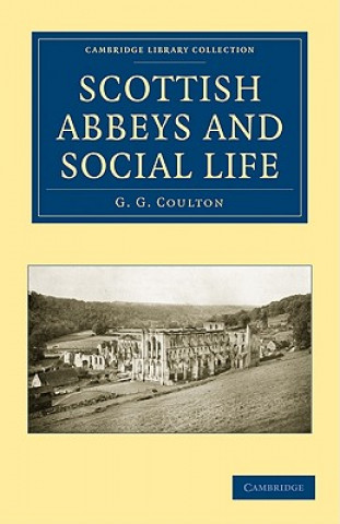 Kniha Scottish Abbeys and Social Life G. G. Coulton