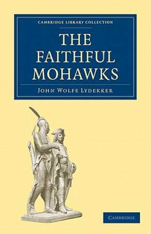 Kniha Faithful Mohawks John Wolfe Lydekker