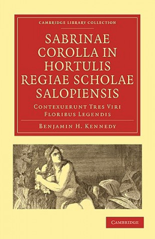 Carte Sabrinae Corolla in Hortulis Regiae Scholae Salopiensis Benjamin H. KennedyJames Riddell