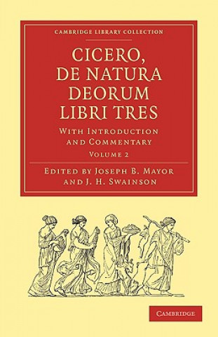 Könyv Cicero, De Natura Deorum Libri Tres Joseph B. MayorJ. H. Swainson