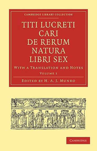 Carte Titi Lucreti Cari De Rerum Natura Libri Sex H. A. J. Munro