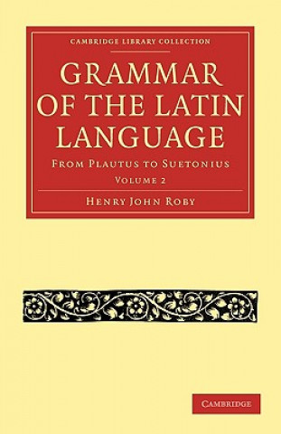 Könyv Grammar of the Latin Language Henry John Roby