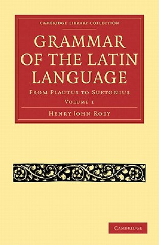 Kniha Grammar of the Latin Language 2 Volume Paperback Set Henry John Roby