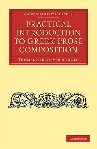 Carte Practical Introduction to Greek Prose Composition Thomas Kerchever Arnold