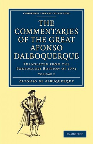 Knjiga Commentaries of the Great Afonso Dalboquerque, Second Viceroy of India Afonso de AlbuquerqueWalter de Gray Birch