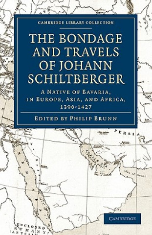 Carte Bondage and Travels of Johann Schiltberger Johannes SchiltbergerJ. Buchan TelferPhilip Brunn