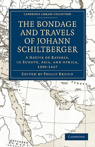 Kniha Bondage and Travels of Johann Schiltberger Johannes SchiltbergerJ. Buchan TelferPhilip Brunn