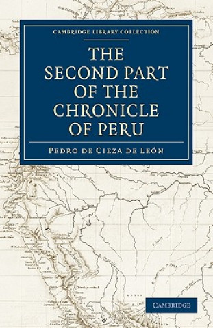 Kniha Second Part of the Chronicle of Peru: Volume 2 Pedro de Cieza de LeónClements R. Markham