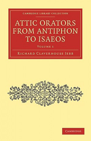 Carte Attic Orators from Antiphon to Isaeos Richard Claverhouse Jebb