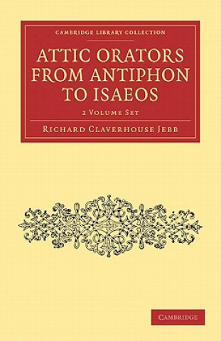 Könyv Attic Orators from Antiphon to Isaeos 2 Volume Paperback Set Richard Claverhouse Jebb