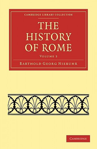 Carte History of Rome: Volume 3 Barthold Georg NiebuhrWilliam SmithLeonhard Schmitz