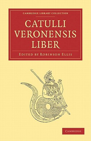 Carte Catulli Veronensis Liber Robinson Ellis