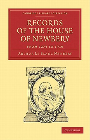 Carte Records of the House of Newbery from 1274 to 1910 Arthur Le Blanc Newbery