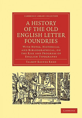 Carte History of the Old English Letter Foundries Talbot Baines Reed