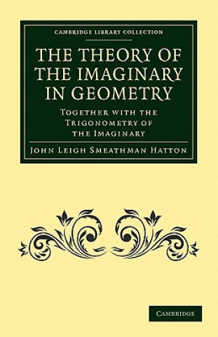 Knjiga Theory of the Imaginary in Geometry John Leigh Smeathman Hatton