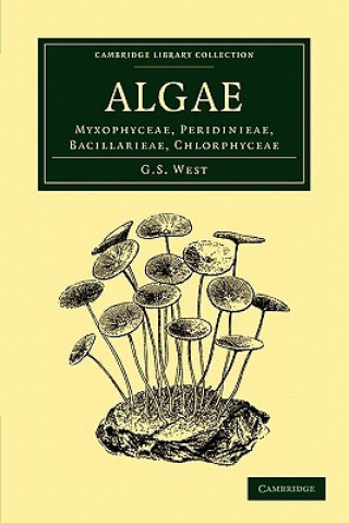 Knjiga Algae: Volume 1, Myxophyceae, Peridinieae, Bacillarieae, Chlorphyceae G. S. West