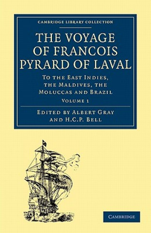 Buch Voyage of Francois Pyrard of Laval to the East Indies, the Maldives, the Moluccas and Brazil François PyrardAlbert GrayH. C. P. Bell