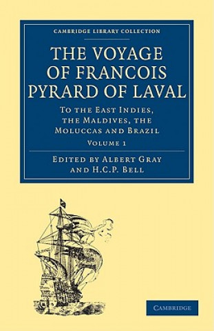 Книга Voyage of Francois Pyrard of Laval to the East Indies, the Maldives, the Moluccas and Brazil 3 Volume Paperback Set François PyrardAlbert GrayH. C. P. Bell