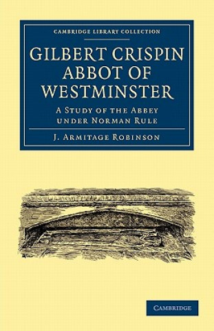 Buch Gilbert Crispin Abbot of Westminster J. Armitage Robinson