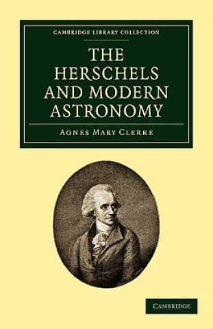 Könyv Herschels and Modern Astronomy Agnes Mary Clerke