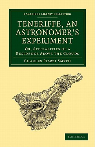 Kniha Teneriffe, an Astronomer's Experiment Charles Piazzi Smyth