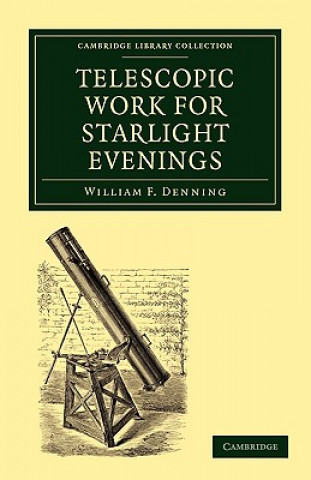 Knjiga Telescopic Work for Starlight Evenings William Frederick Denning