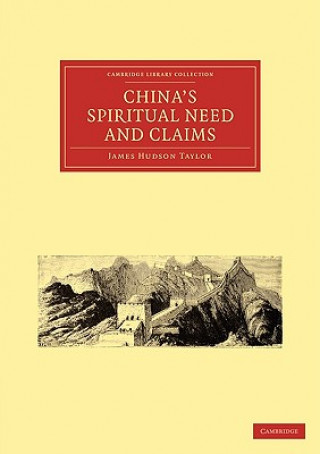 Kniha China's Spiritual Need and Claims James Hudson Taylor