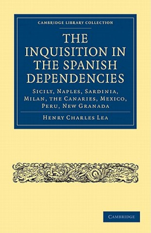 Carte Inquisition in the Spanish Dependencies Henry Charles Lea