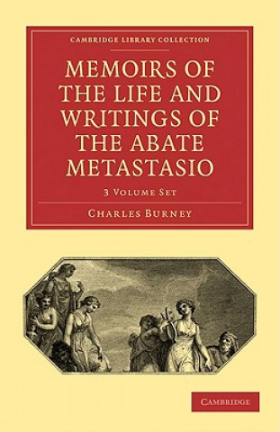 Kniha Memoirs of the Life and Writings of the Abate Metastasio 3 Volume Paperback Set Charles BurneyPietro Metastasio