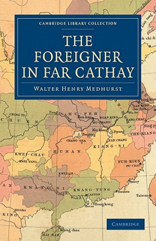 Könyv Foreigner in Far Cathay Walter Henry Medhurst