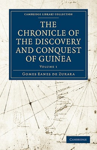 Kniha Chronicle of the Discovery and Conquest of Guinea Gomes Eanes de ZuraraCharles Raymond BeazleyEdgar Prestage