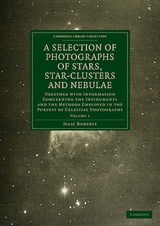 Kniha Photographs of Stars, Star-Clusters and Nebulae Isaac Roberts
