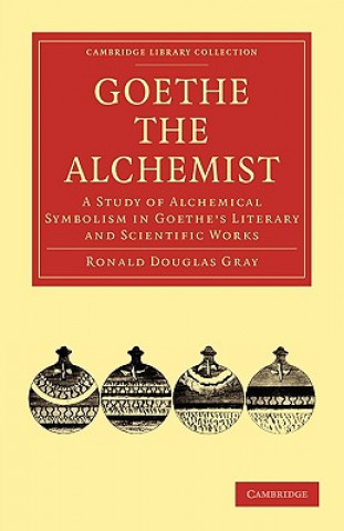 Kniha Goethe the Alchemist Ronald Douglas Gray