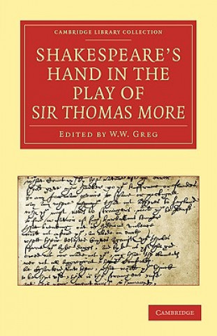 Könyv Shakespeare's Hand in the Play of Sir Thomas More Alfred W. PollardW. W. GregE. Maunde ThompsonJ. Dover Wilson