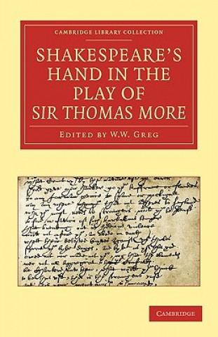 Kniha Shakespeare's Hand in the Play of Sir Thomas More Alfred W. PollardW. W. GregE. Maunde ThompsonJ. Dover Wilson