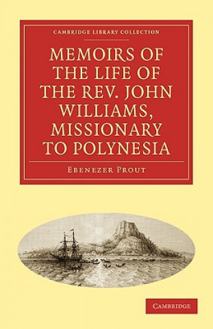 Buch Memoirs of the Life of the Rev. John Williams, Missionary to Polynesia Ebenezer Prout