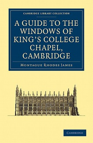 Könyv Guide to the Windows of King's College Chapel, Cambridge Montague Rhodes JamesKenneth Harrison