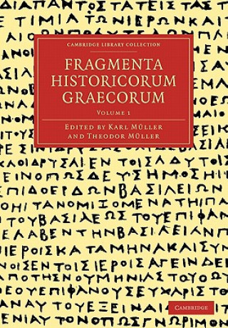Könyv Fragmenta Historicorum Graecorum: Volume 1 Carl MüllerTheodor Müller