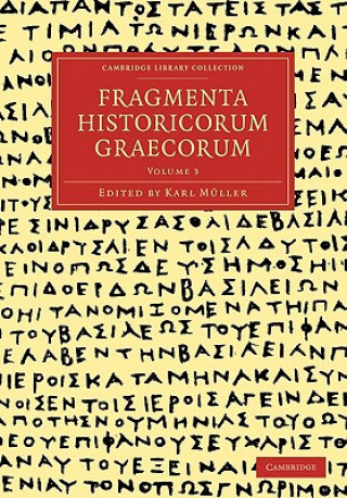 Könyv Fragmenta Historicorum Graecorum: Volume 3 Carl Müller