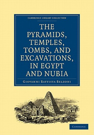 Könyv Narrative of the Operations and Recent Discoveries within the Pyramids, Temples, Tombs, and Excavations, in Egypt and Nubia Giovanni Battista Belzoni