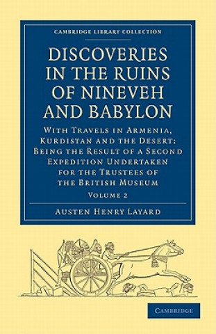 Carte Discoveries in the Ruins of Nineveh and Babylon Austen Henry Layard