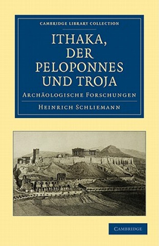 Könyv Ithaka, der Peloponnes und Troja Heinrich Schliemann